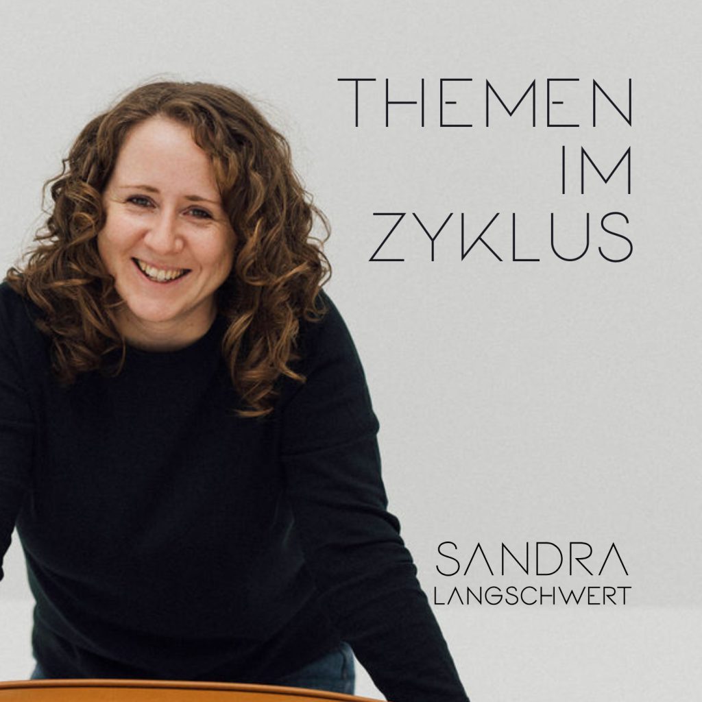 Sandra Langschwert, Podcast-Host Themen im Zyklus